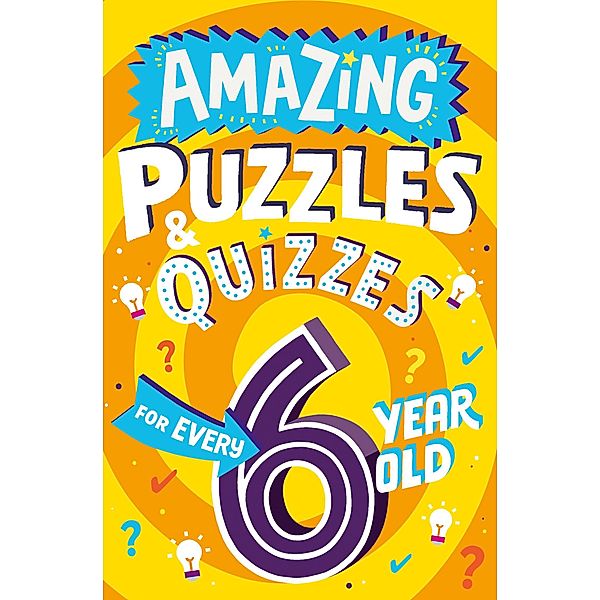 Amazing Puzzles and Quizzes for Every 6 Year Old / Amazing Puzzles and Quizzes for Every Kid, Clive Gifford