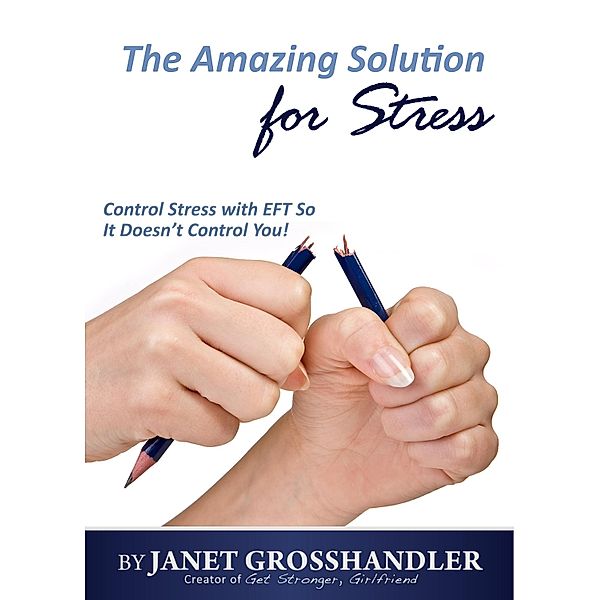 Amazing Solution for Stress, Janet Grosshandler