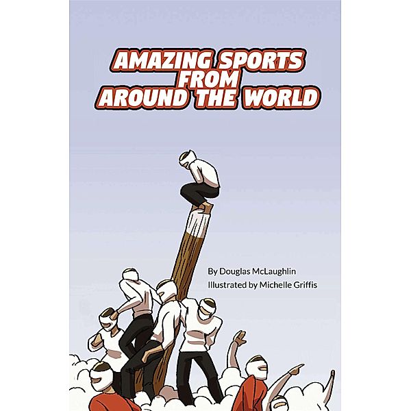 Amazing Sports from Around the World (Language Lizard Explore) / Language Lizard Explore, Douglas McLaughlin