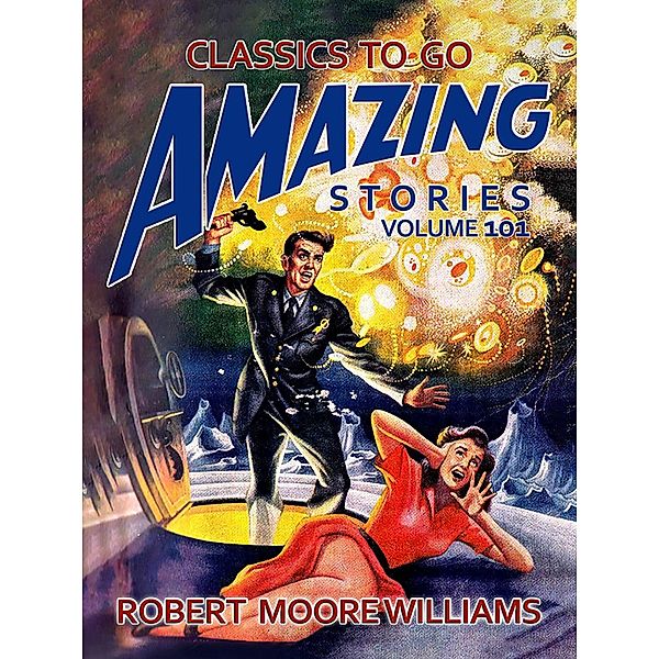 Amazing Stories Volume 101, Robert Moore Williams