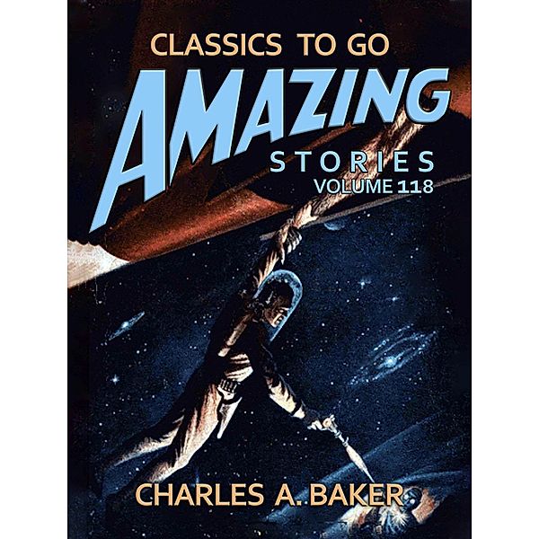 Amazing Stories Volume 118, Charles A. Baker