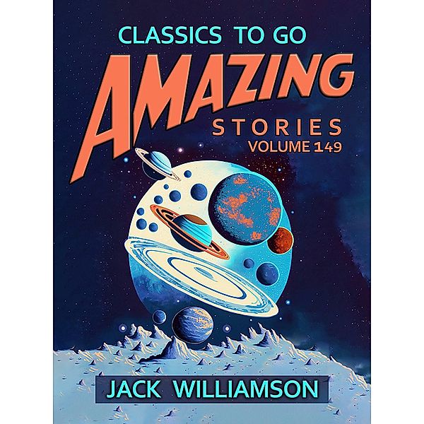 Amazing Stories Volume 149, Jack Williamson