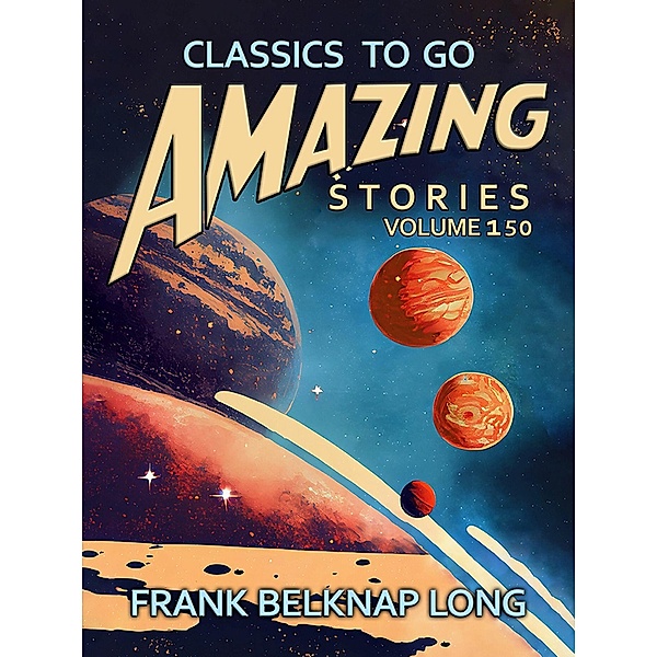 Amazing Stories Volume 150, Frank Belknap Long