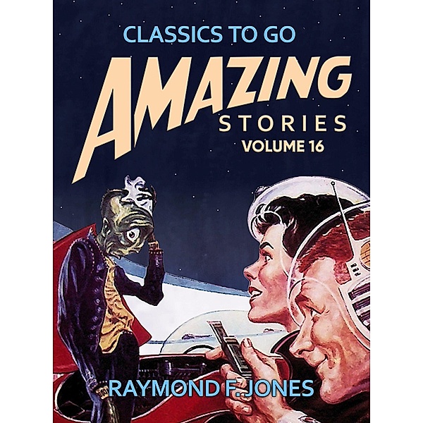Amazing Stories Volume 16, Raymond F. Jones