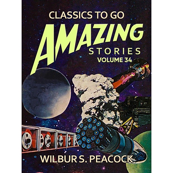 Amazing Stories Volume 34, Wilbur S. Peacock