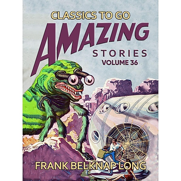 Amazing Stories Volume 36, Frank Belknap Long