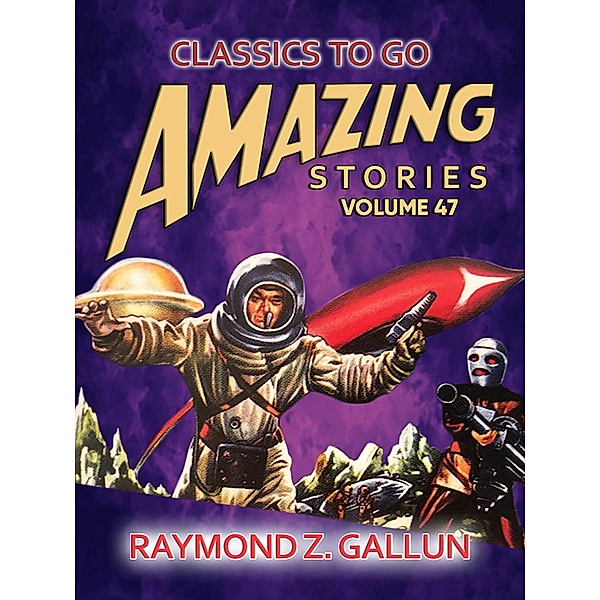 Amazing Stories Volume 47, Raymond Z. Gallun