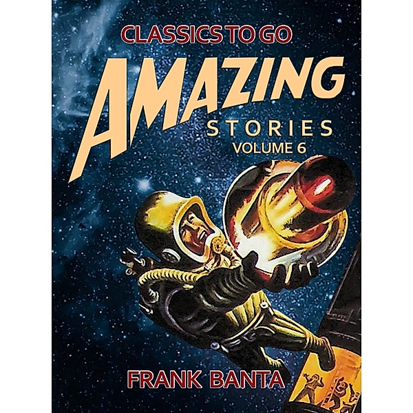 Amazing Stories Volume 6, Frank Banta