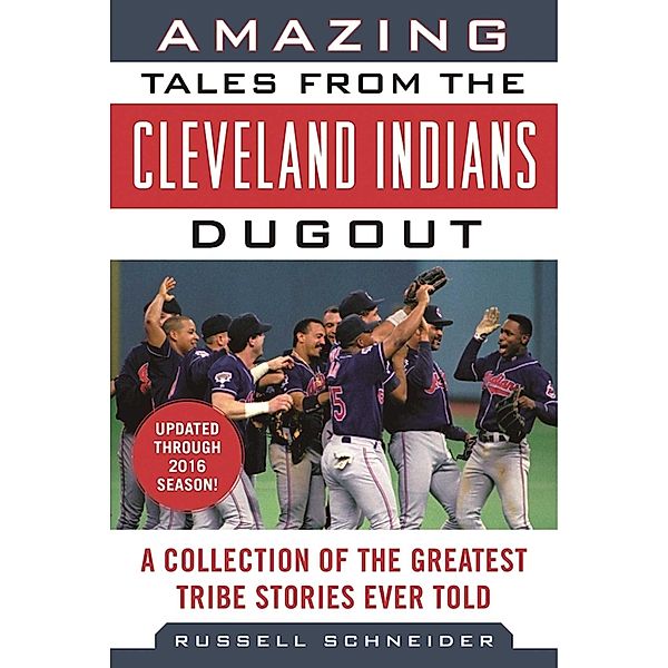 Amazing Tales from the Cleveland Indians Dugout, Russell Schneider