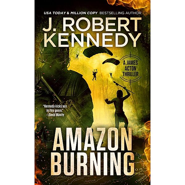 Amazon Burning (James Acton Thrillers, #10) / James Acton Thrillers, J. Robert Kennedy