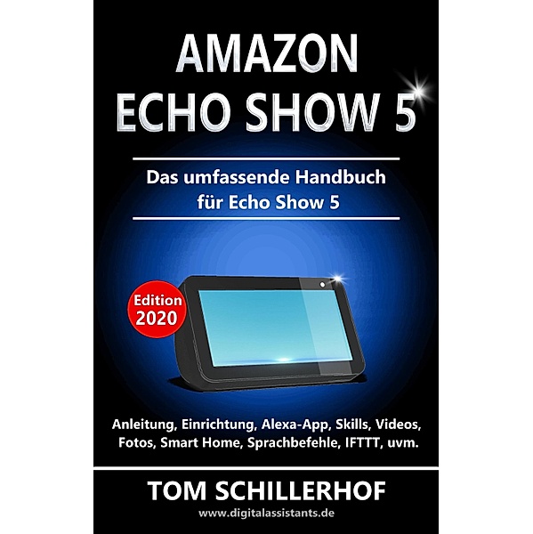 Amazon Echo Show 5 - Das umfassende Handbuch für Echo Show 5, Tom Schillerhof