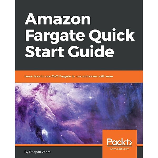 Amazon Fargate Quick Start Guide, Deepak Vohra