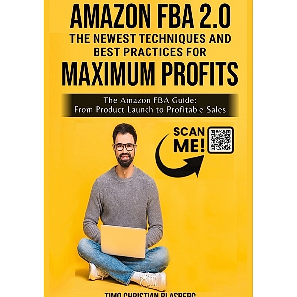 Amazon FBA 2.0: The newest Techniques and  Best Practices for Maximum Profits, Timo Christian Blasberg
