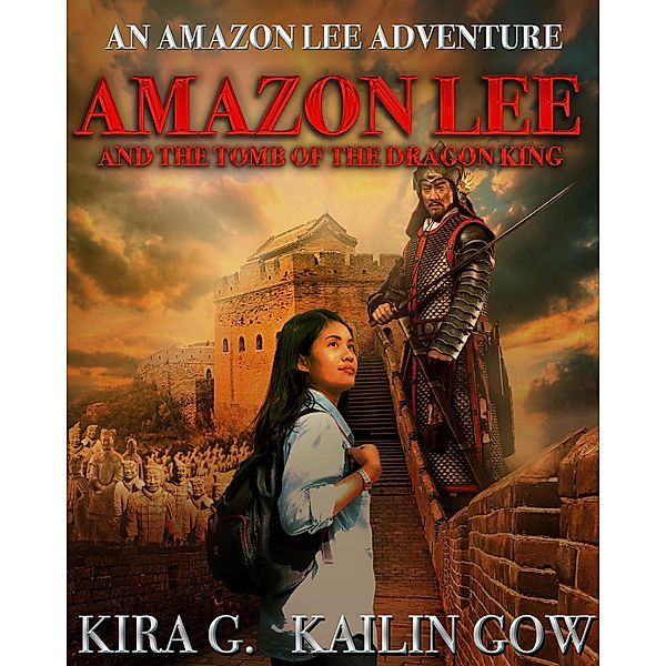 Amazon Lee and the Tomb of the Dragon King: An Amazon Lee Adventures (Amazon Lee Adventures Series, #2) / Amazon Lee Adventures Series, Kailin Gow