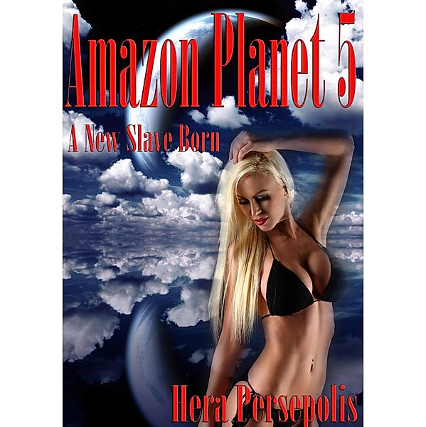 Amazon Planet 5: A New Slave Born / Amazon Planet, Hera Persepolis