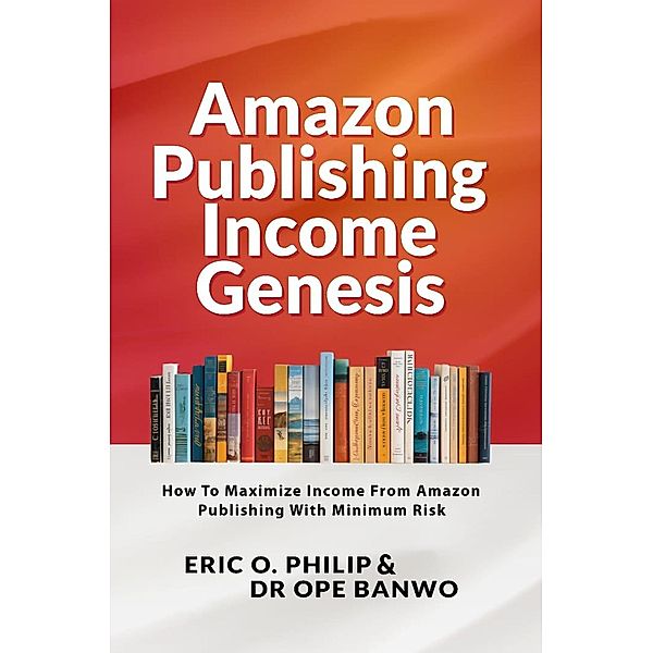 Amazon Publishing Income Genesis (Internet Business Genesis Series, #4) / Internet Business Genesis Series, Ope Banwo