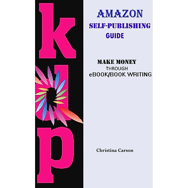 Amazon Self-publishing Guide, Christina Carson