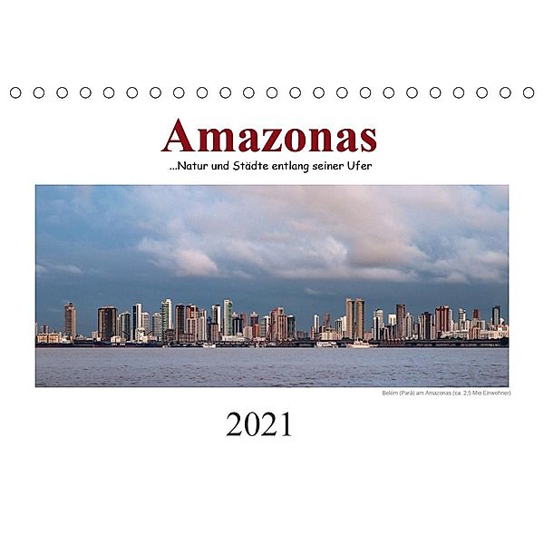 Amazonas, eine Reise entlang seiner Ufer (Tischkalender 2021 DIN A5 quer), Christiane Calmbacher
