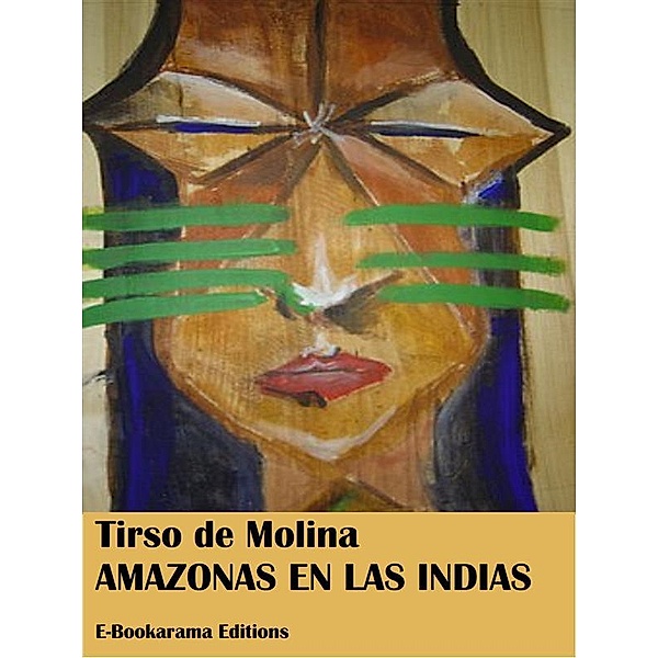 Amazonas en las Indias, Tirso De Molina