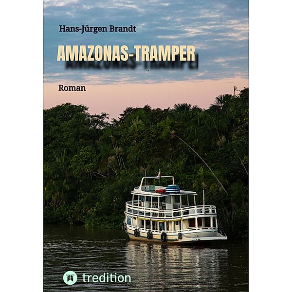 AMAZONAS-TRAMPER, Hans-Jürgen Brandt