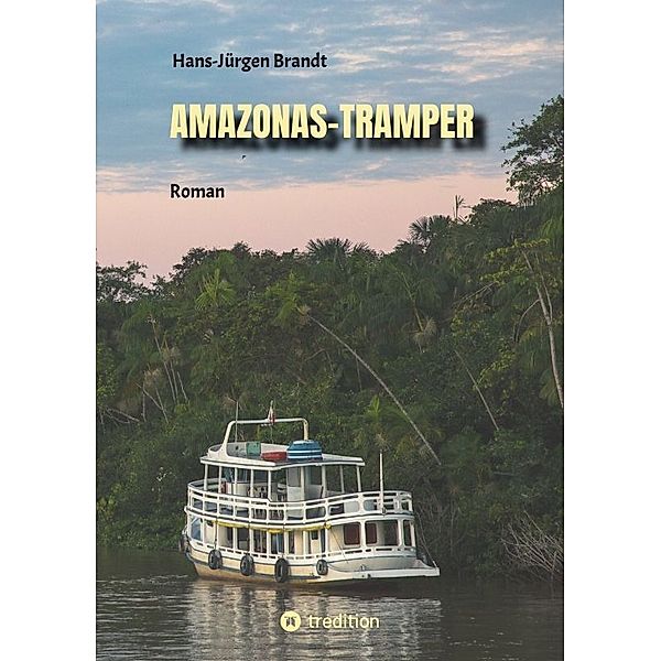 AMAZONAS-TRAMPER, Hans-Jürgen Brandt