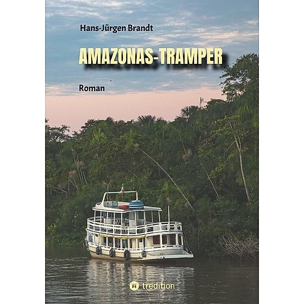 AMAZONAS-TRAMPER, Hans-Jürgen Brandt