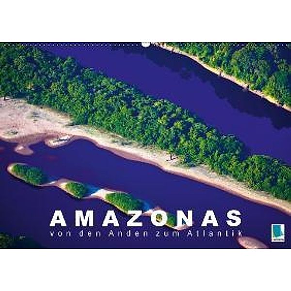 Amazonas - von den Anden zum Atlantik (Wandkalender 2016 DIN A2 quer), Calvendo