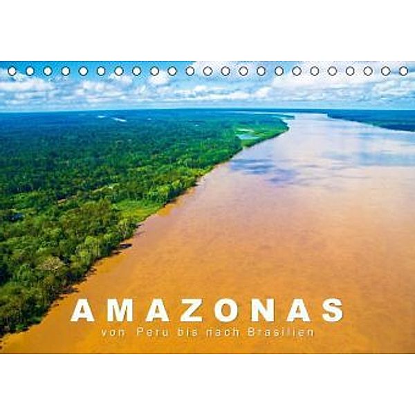 Amazonas von Peru nach Brasilien (Tischkalender 2016 DIN A5 quer), Calvendo