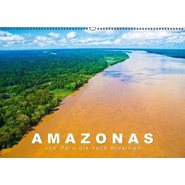 Amazonas von Peru nach Brasilien (Wandkalender 2016 DIN A2 quer), Calvendo