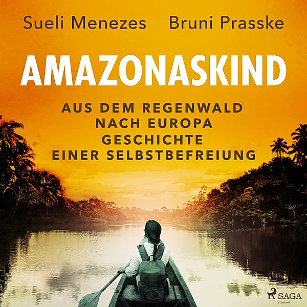 Amazonaskind – Aus dem Regenwald nach Europa. Geschichte einer Selbstbefreiung, Bruni Prasske, Sueli Menezes