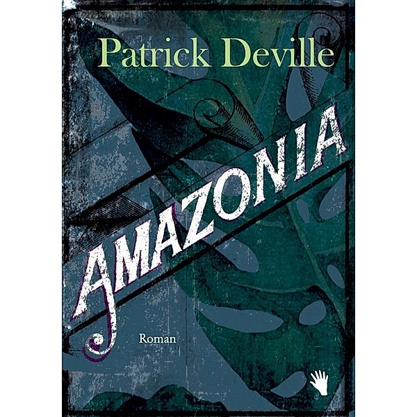 Amazonia, Patrick Deville