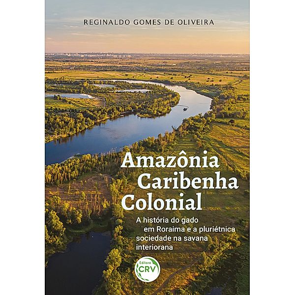 AMAZÔNIA CARIBENHA COLONIAL, Reginaldo Gomes de Oliveira