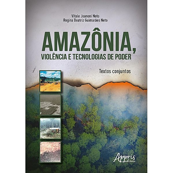 Amazônia, Violência e Tecnologias de Poder: Textos Conjuntos, Vitale Joanoni Neto, Regina Beatriz Guimarães Neto