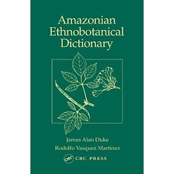 Amazonian Ethnobotanical Dictionary, James A. Duke