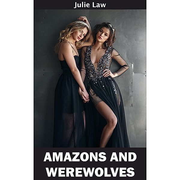 Amazons and Werewolves, Julie Law