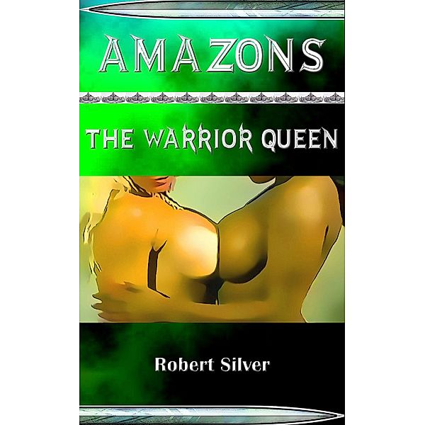 Amazons: The Warrior Queen, Robert Silver