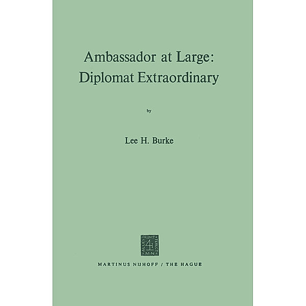 Ambassador at Large: Diplomat Extraordinary, Lee H. Burke