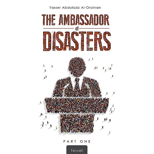 Ambassador of Disasters / Austin Macauley Publishers, Yasser Abdulaziz Al-Orainan