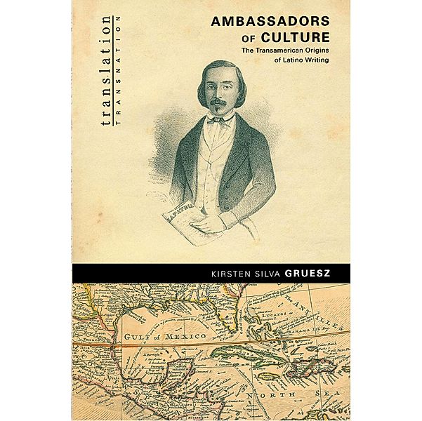 Ambassadors of Culture / Translation/Transnation Bd.2, Kirsten Silva Gruesz