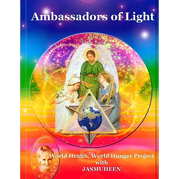 Ambassadors of Light: World Health World Hunger Project, Jasmuheen