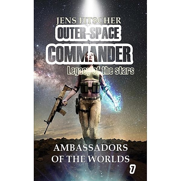 Ambassadors of the worlds / OUTER-SPACE COMMANDER  Bd.7, Jens Fitscher