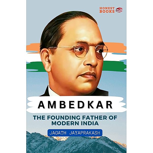 Ambedkar: The Founding Father of Modern India, Jagath Jayaprakash