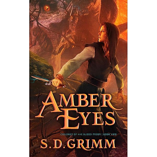 Amber Eyes (Children of the Blood Moon, #2) / Children of the Blood Moon, S. D. Grimm