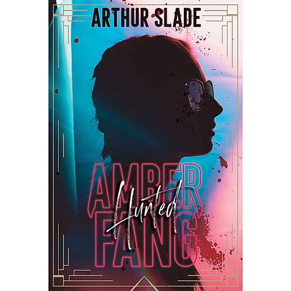 Amber Fang: Amber Fang: Hunted, Arthur Slade