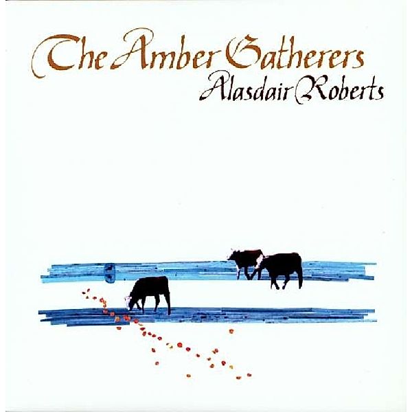 Amber Gatherers (Vinyl), Alasdair Roberts