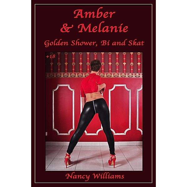 Amber & Melanie - Golden Shower, Bi and Scat, Nancy Williams