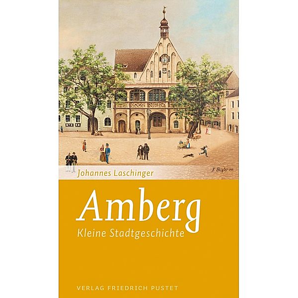 Amberg / Kleine Stadtgeschichten, Johannes Laschinger