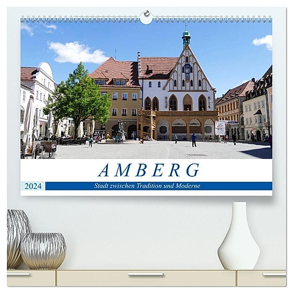 Amberg - Stadt zwischen Tradition und Moderne (hochwertiger Premium Wandkalender 2024 DIN A2 quer), Kunstdruck in Hochglanz, Christine B-B Müller