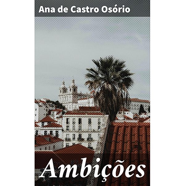 Ambições, Ana de Castro Osório