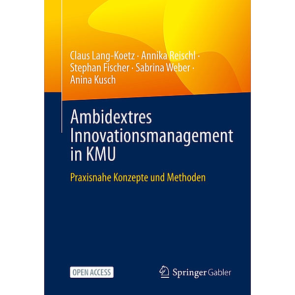 Ambidextres Innovationsmanagement in KMU, Claus Lang-Koetz, Annika Reischl, Stephan Fischer, Sabrina Weber, Anina Kusch